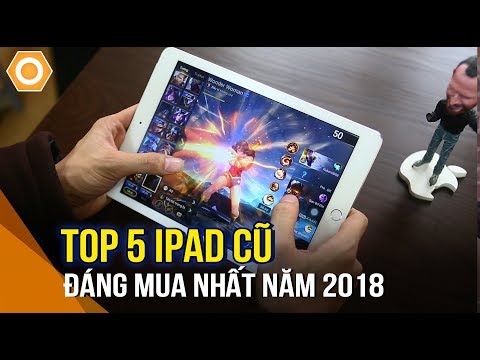 Top 5 iPad cũ đáng mua nhất 2018