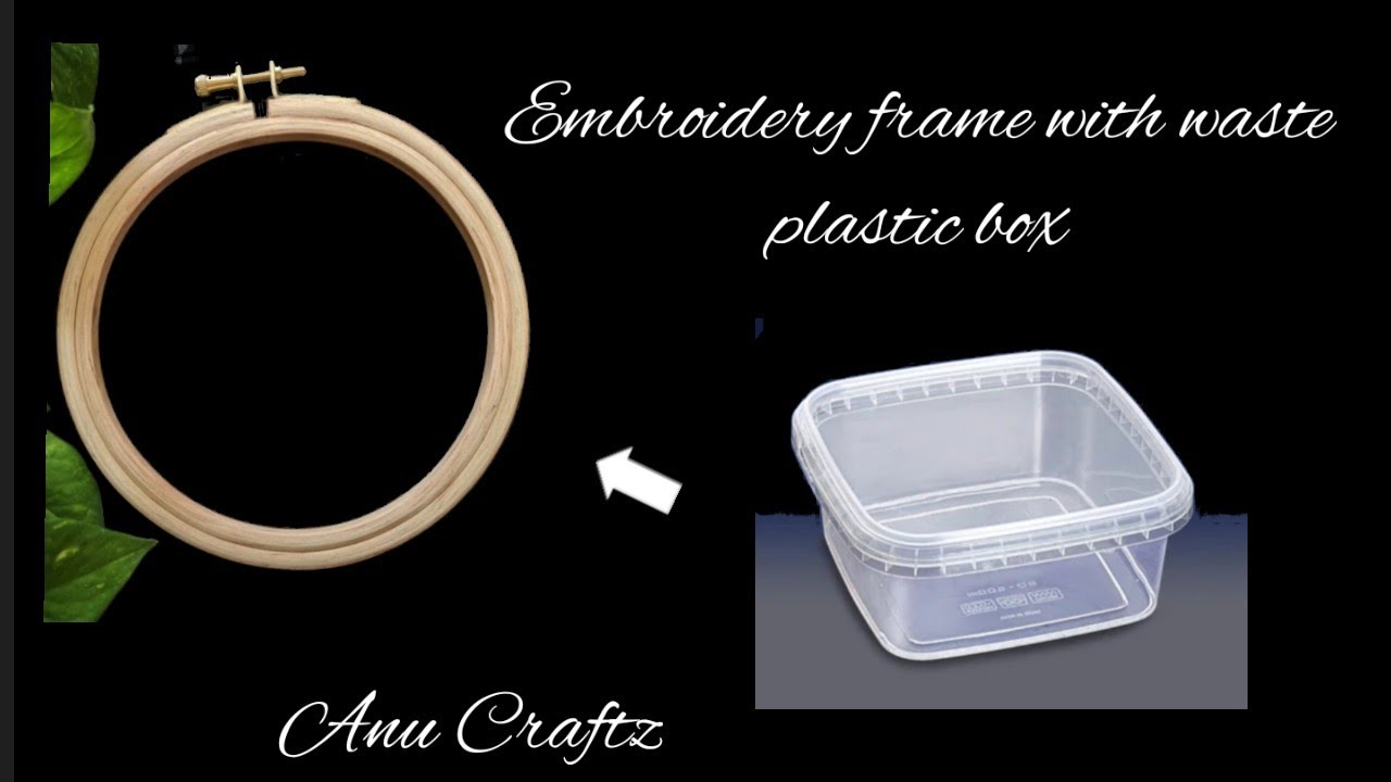 how to make embroidery frame with waste plastic box / Anu Craftz YouTube