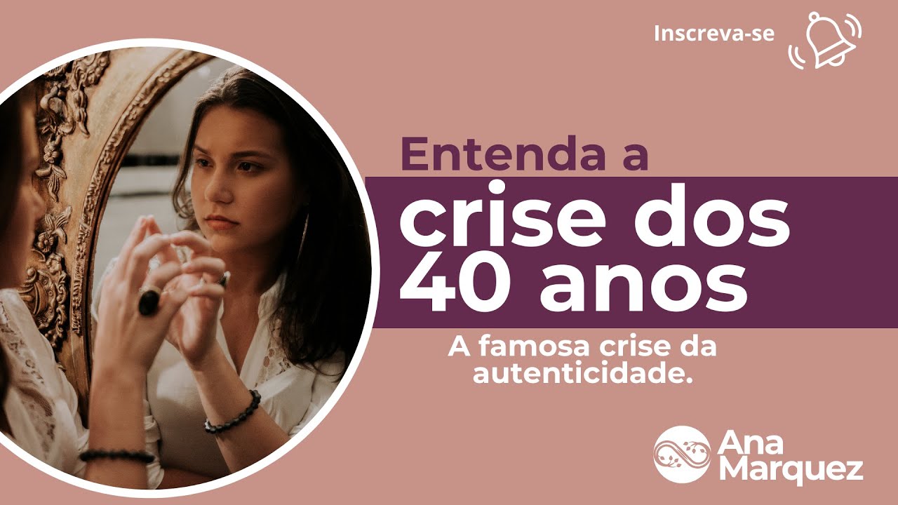 Entenda a crise dos 40 anos - a famosa crise da autenticidade