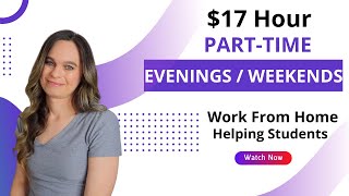$17 Hour Part Time EVENINGS / WEEKENDS Work From Home Job Helping Students | US Only