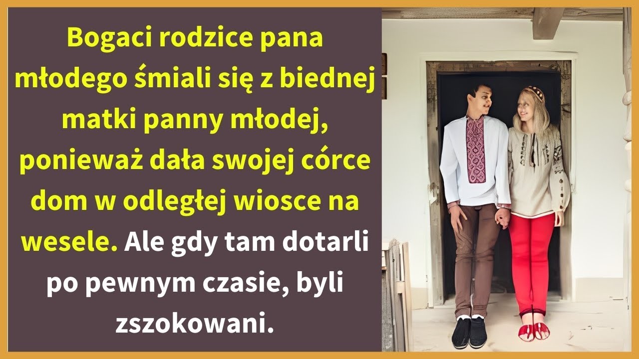 Bogaci rodzice pana młodego śmiali się z biednej matki panny młodej, ponieważ dała swojej córce