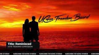 Reminisced | Full Story Compilation | Best of UCnian Freedom Board