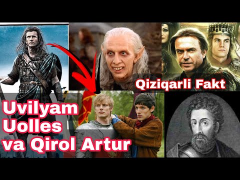 Qirol Artur kim va Uilyam Uolles u haqda bilarmidi?