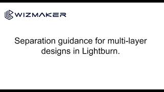 Separation Guidance For Multi-Layer Designs In Lightburn.