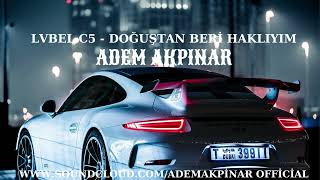 LVBEL C5 - Doğuştan Beri Haklıyım - tmm(Adem Akpınar Remix) #lvbelc5 Resimi