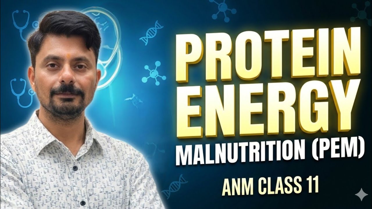Protein Energy Malnutrition (PEM) in Hindi | ANM Class 11 | Today Nursing Class | Easy Explanation