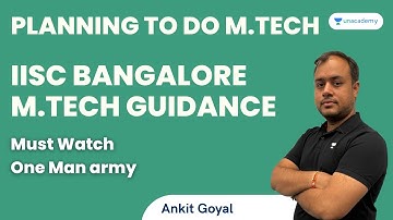Planning to do M.Tech in IISc Bangalore | M.Tech Guidance | Must Watch | Ankit Goyal