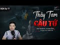 [SỢ Lắm] Truyện Ma: 🥵 THẦY TAM CẬU TỨ – Câu Chuyện Pháp Sư Bắt Ma & Luyện Bùa MC Đình Soạn Kể Rợn