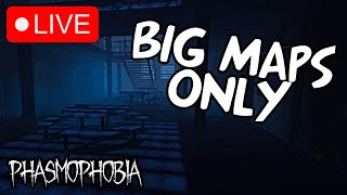 Playing Big Maps ONLY | Phasmophobia LIVE