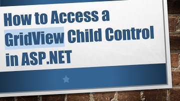 How to Access a GridView Child Control in ASP.NET