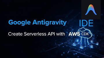 Google Antigravity IDE | Build Serverless API with AWS CDK and Deploy