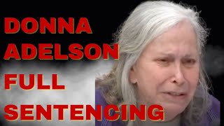 Unhinged! Donna Adelsons Full Sentencing
