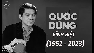 NHẠC SĨ QUỐC DŨNG QUA ĐỜI (1951 - 2023)
