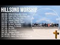 H i l l s o n g W o r s h i p Greatest Hits ~ Top Praise And Worship Songs