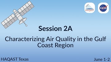 HAQAST Texas: Session 2A - Characterizing Air Quality in the Gulf Coast Region