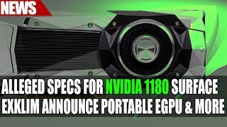 Alleged Specs for Nvidia 1180 Surface | Exklim Announce Portable eGPU & More