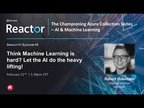 Championing Azure - Think Machine Learning is hard? Let the AI do the heavy lifting!