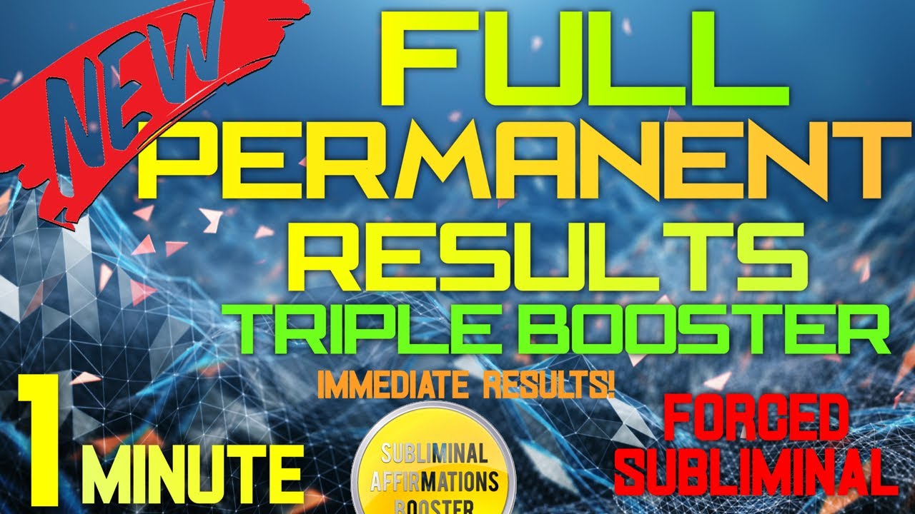 FULL Permanent Results Triple Booster IMMEDIATE RESULTS Forced Subliminal Affirmations Booster