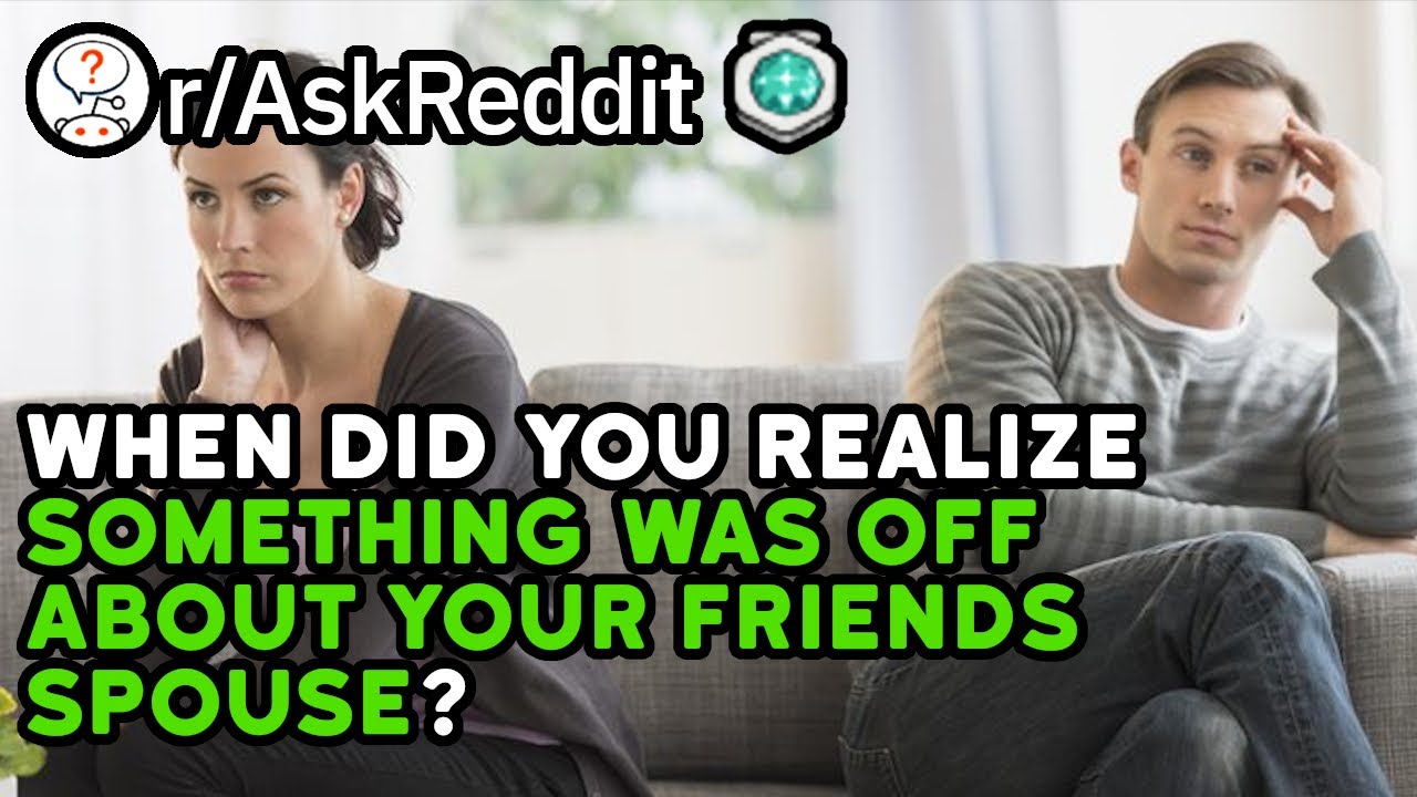 "Something's Off About My Friends Spouse.." (Reddit Stories r/AskReddit