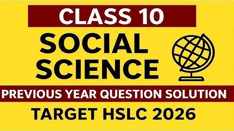 CLASS 10 SOCIAL SCIENCE IMPORTANT QUESTION IN ASSAMESE || SEBA HSLC EXAM  2026 ||
