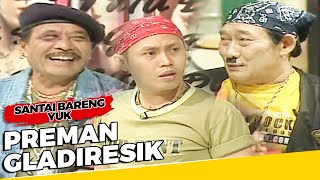 Preman Gladiresik, Haji Bolot Bikin Ngakak Menggelitik! - Santai Bareng Yuk