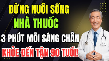 Người Cao Tuổi Chỉ cần 3 Phút Mỗi Sáng, Đôi Chân Khỏe Đến Tận 90 Tuổi!