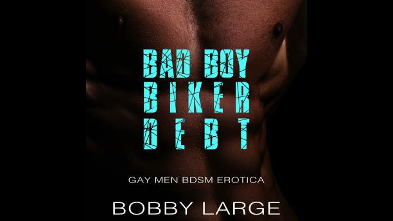 Bad Boy Biker Debt: Gay Men BDSM Erotica - Bobby Large