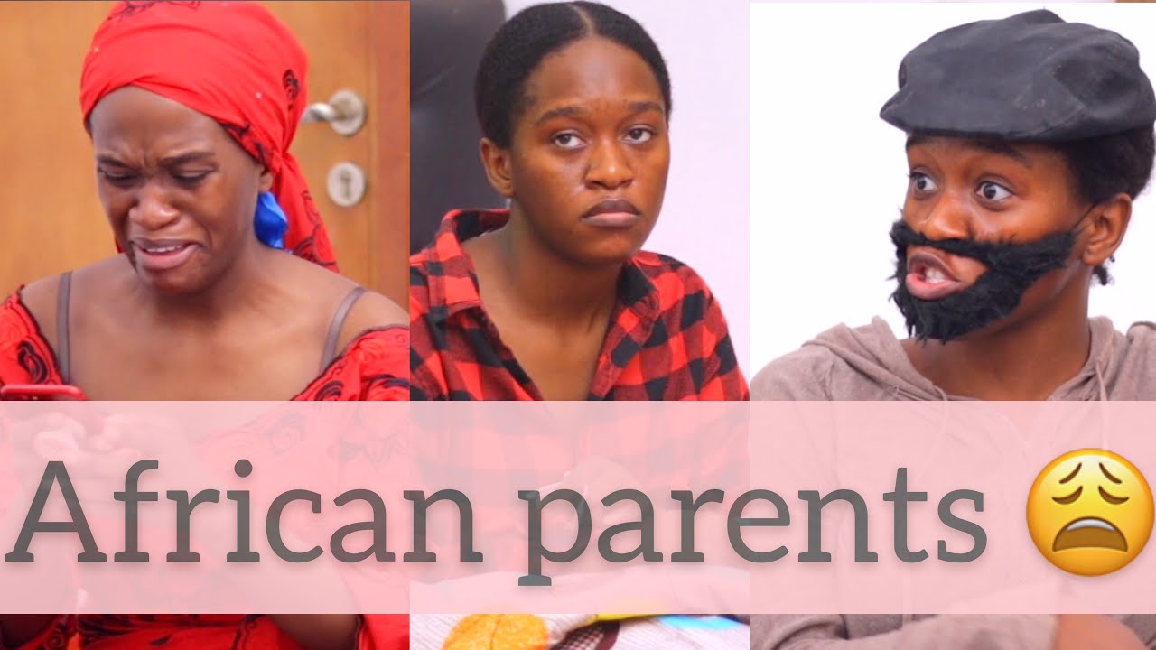 AFRICAN PARENTS WAHALA - YouTube