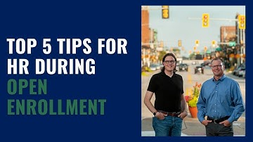 Top 5 Tips for HR during Open Enrollment