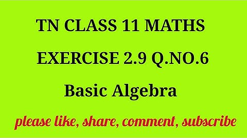 TN 11 Maths chapter 2 Basic Algebra exercise 2.9 question number 6