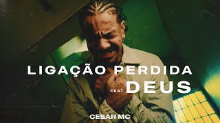 Cesar Mc - Ligação Perdida Feat Deus (Videoclipe Oficial)