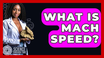What Is Mach Speed? - Science Through Time