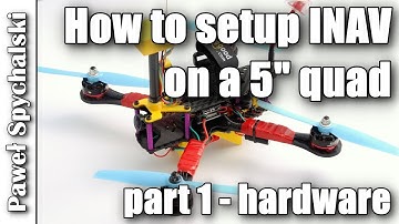 How to setup INAV on a 5" quad - hardware and calibration