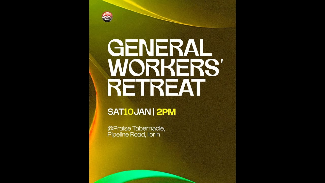 Impact House Int'l Church |2026 GENERAL WORKERS RETREAT |10TH JAN., 2026