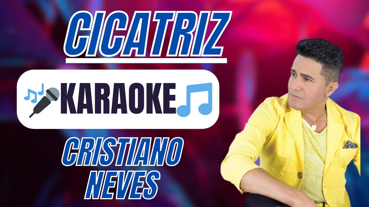 🎤 KARAOKÊ - Cicatriz | Cristiano Neves 🎶