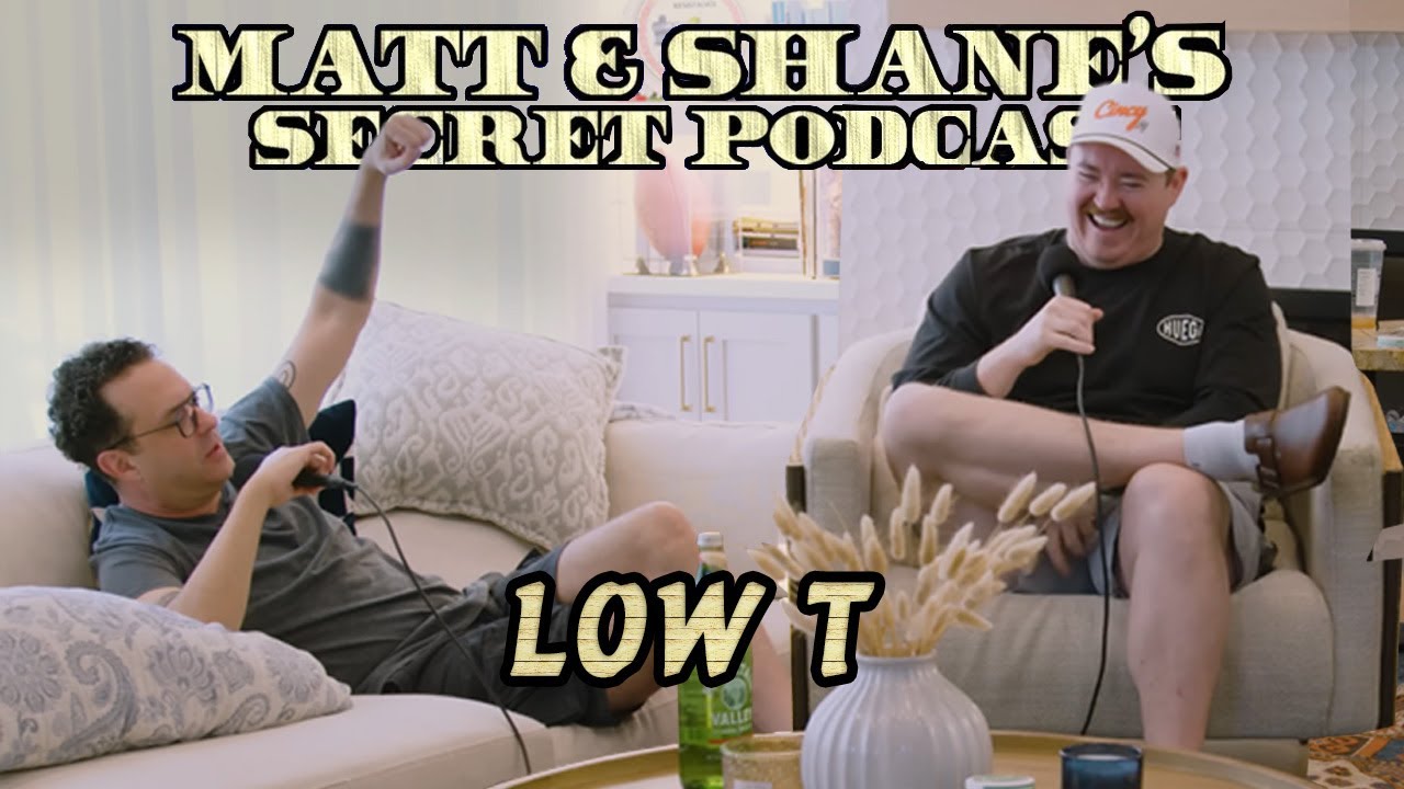 DeRosa’s Gamer Pad & The Low T Depression ¦ Matt and Shane's Secret Podcast