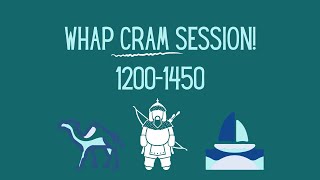 WHAP Cram Session: 1200-1450!