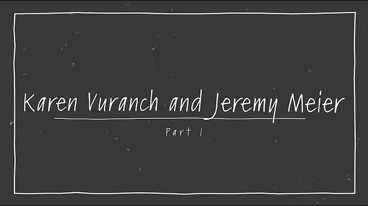 Karen Vuranch and Jeremy Meier - Part 1