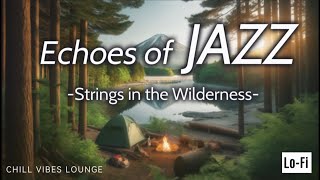 ジャズで奏でるキャンプの風景『Echoes of Jazz 〜Strings in the Wilderness〜』