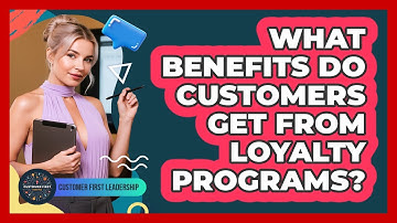 What Benefits Do Customers Get From Loyalty Programs?