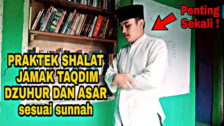 PRAKTEK SHALAT JAMAK TAQDIM DZUHUR DAN ASAR sesuai sunnah