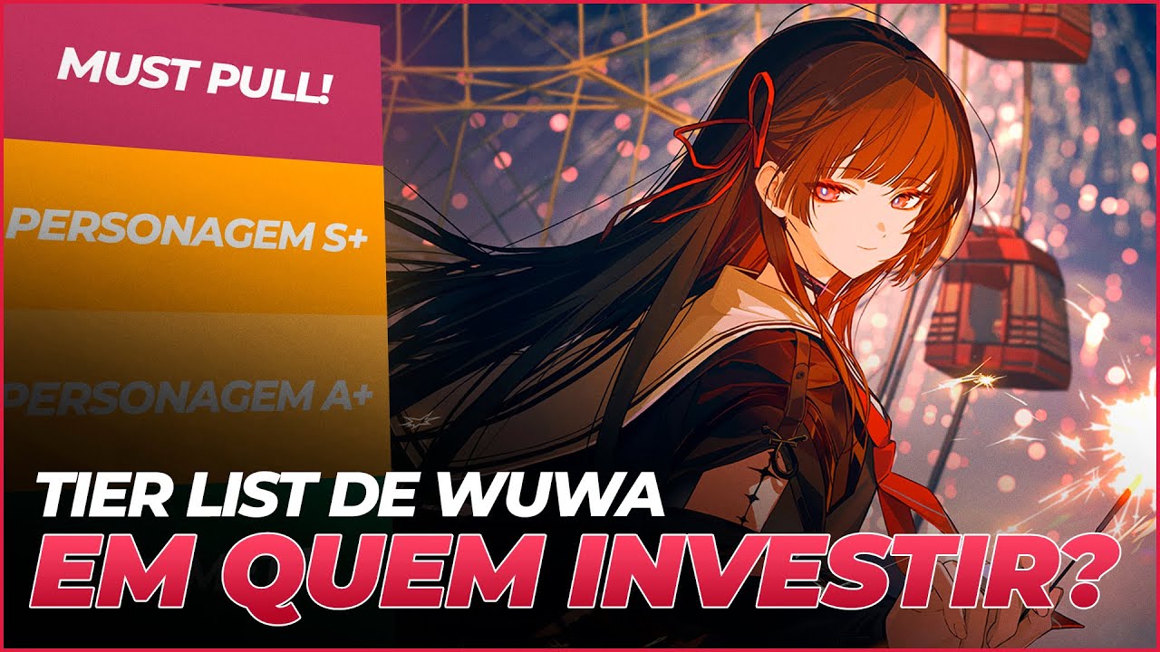 TIER LIST - EM QUEM INVESTIR EM WUTHERING WAVES?