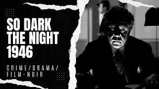 So Dark The Night 1946 | Crime/Drama/Film-noir