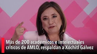 Más de 200 académicos e intelectuales criticos de AMLO, respaldan a Xóchitl Gálvez