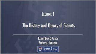 Lecture 01  The History and Theory of Patents