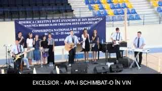 Video thumbnail of "Excelsior - Apa-i schimbat-o in vin @ Conferinta Nationala de Tineret CDE Brasov 2013"