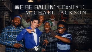 Michael Jackson & Ice Cube - We Be Ballin’ (Remastered)