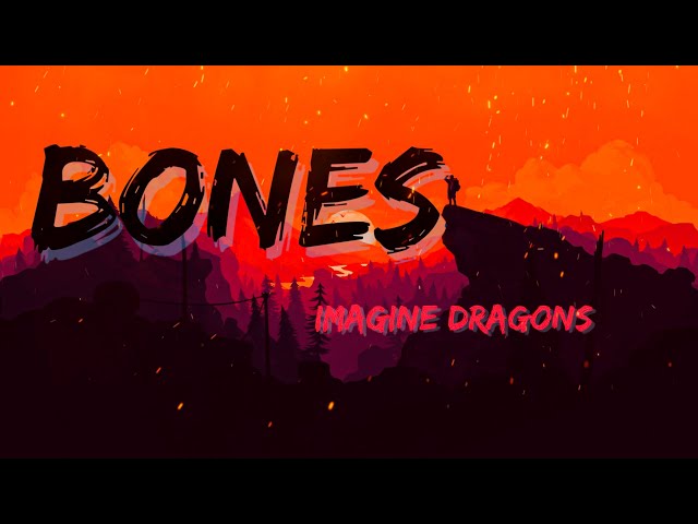 Bones -Imagine Dragons (Lyrics) class=