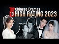 Top 10 Highest Rated Chinese Dramas of 2023 eng sub