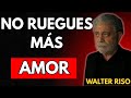 WALTER RISO: Si SIEMPRE Llamas TÚ Primero, MIRA ESTO